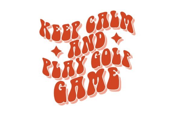 Embracing Leisure and Creativity: The Rise of Keep Calm and Play Golf Game Groovy Ret