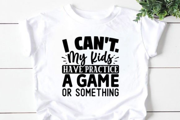 I Can't. My Kids Have Practice, a Game On Lifestyle