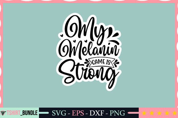 My Melanin Game is Strong Sticker Design: A Digital Expression of Identity and Craft